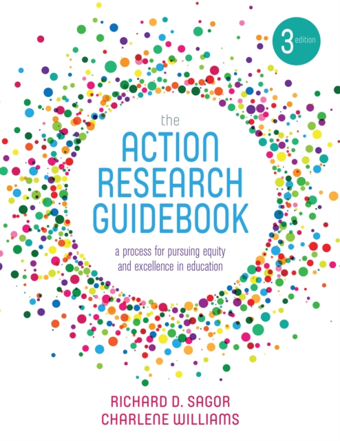 The Action Research Guidebook : A Process for Pursuing Equity and Excellence in Education, EPUB eBook