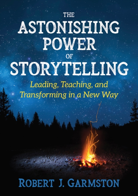 The Astonishing Power of Storytelling : Leading, Teaching, and Transforming in a New Way, EPUB eBook
