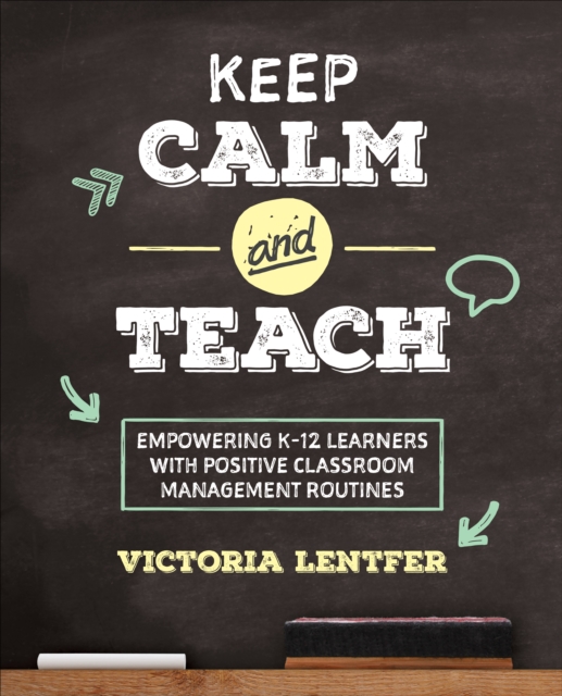 Keep CALM and Teach : Empowering K-12 Learners With Positive Classroom Management Routines, PDF eBook