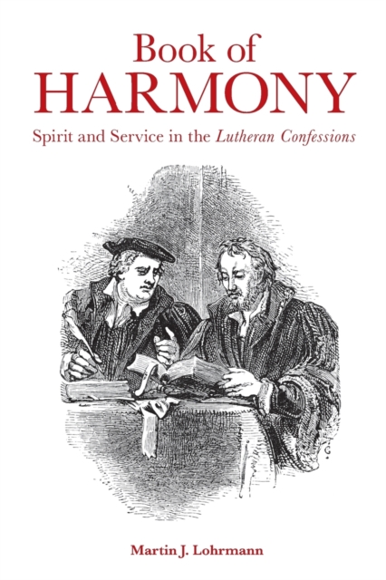 Book of Harmony : Spirit and Service in the Lutheran Confessions, Paperback / softback Book