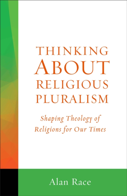 Thinking About Religious Pluralism : Shaping Theology of Religions for Our Times, EPUB eBook