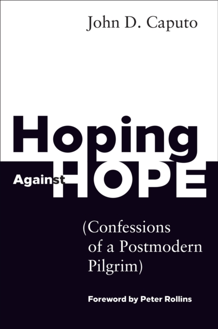 Hoping Against Hope : Confessions of a Postmodern Pilgrim, EPUB eBook