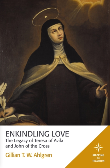 Enkindling Love: The Legacy of Teresa of Avila and John of the Cross, EPUB eBook