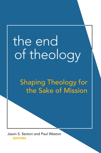 End of Theology: Shaping Theology for the Sake of Mission, EPUB eBook