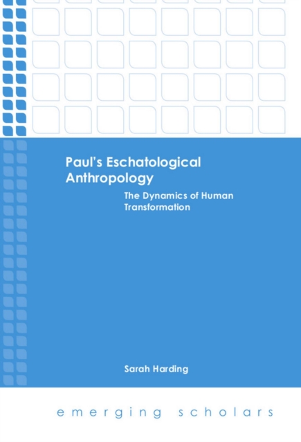 Paul's Eschatological Anthropology : The Dynamics of Human Transformation, EPUB eBook