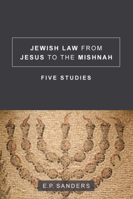 Jewish Law from Jesus to the Mishnah : Five Studies, Paperback / softback Book