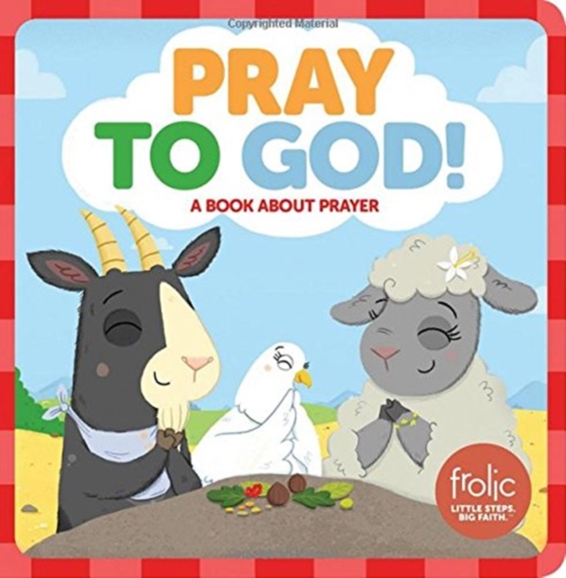 Pray to God : A Book about Prayer, Board book Book