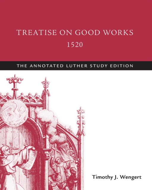 Treatise on Good Works, 1520 : The Annotated Luther, EPUB eBook