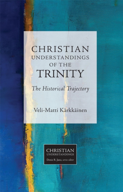 Christian Understandings of the Trinity : The Historical Trajectory, EPUB eBook