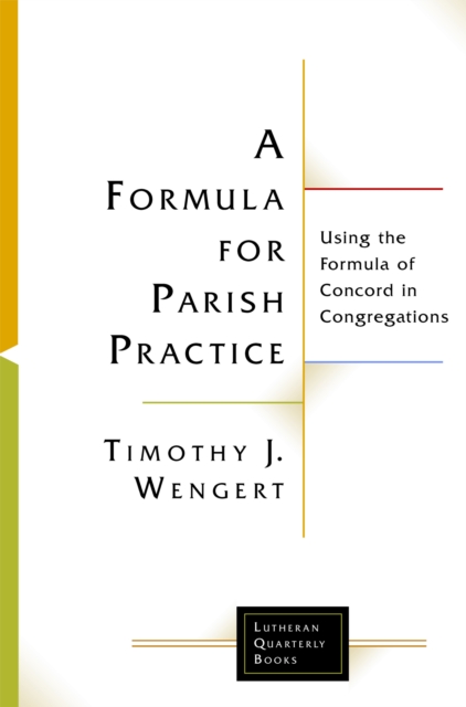 Formula for Parish Practice : Using the Formula of Concord in Congregations, EPUB eBook
