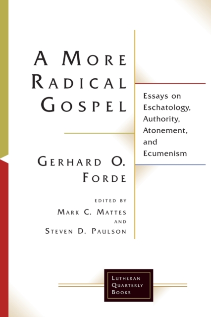 A More Radical Gospel : Essays on Eschatology, Authority, Atonement, and Ecumenism, Paperback / softback Book