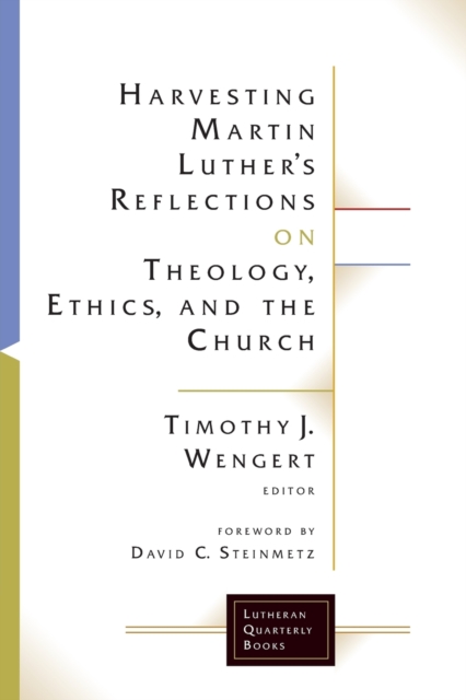 Harvesting Martin Luther's Reflections on Theology, Ethics, and the Church, Paperback / softback Book