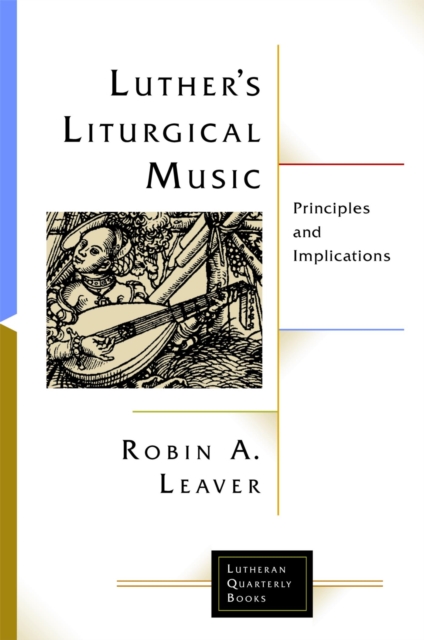 Luther's Liturgical Music : Principles and Implications, EPUB eBook