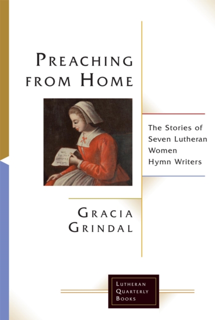 Preaching from Home : The Stories of Seven Lutheran Women Hymn Writers, EPUB eBook