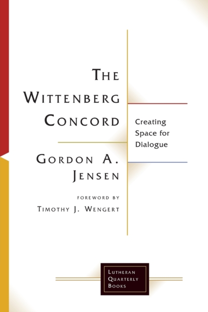 The Wittenberg Concord : Creating Space for Dialogue, Paperback / softback Book