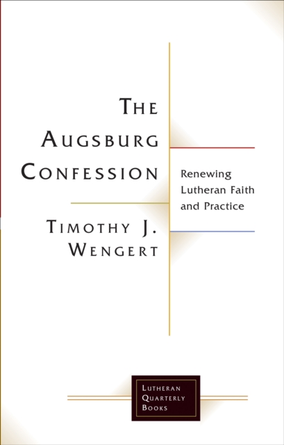 Augsburg Confession: Renewing Lutheran Faith and Practice, EPUB eBook