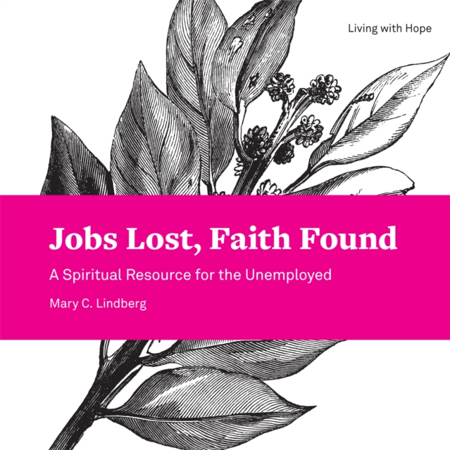 Jobs Lost, Faith Found : A Spiritual Resource for the Unemployed, EPUB eBook