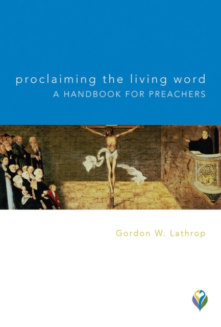 Proclaiming the Living Word: A Handbook for Preachers : A Handbook for Preachers, EPUB eBook