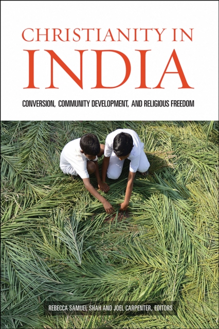 Christianity in India: Conversion, Community Development, and Religious Freedom, EPUB eBook