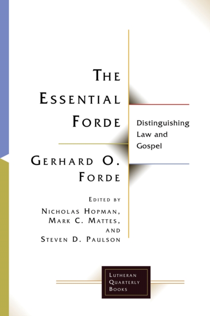 Essential Forde : Distinguishing Law and Gospel, EPUB eBook