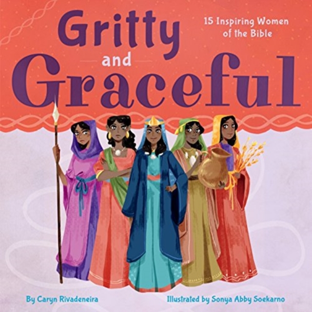 Gritty and Graceful : 15 Inspiring Women of the Bible, Hardback Book