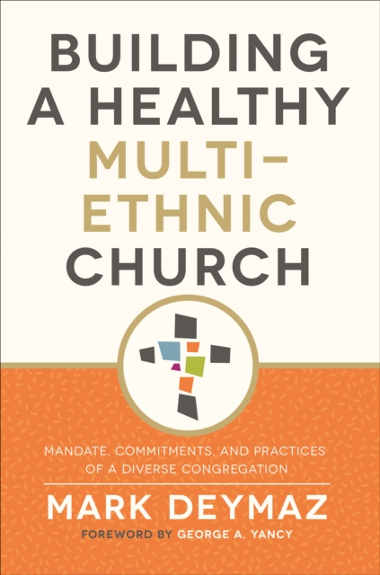 Building a Healthy Multi-Ethnic Church : Mandate, Commitments, and Practices of a Diverse Congregation, EPUB eBook