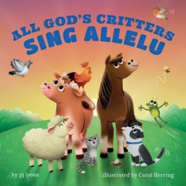 All God's Critters Sing Allelu, Hardback Book