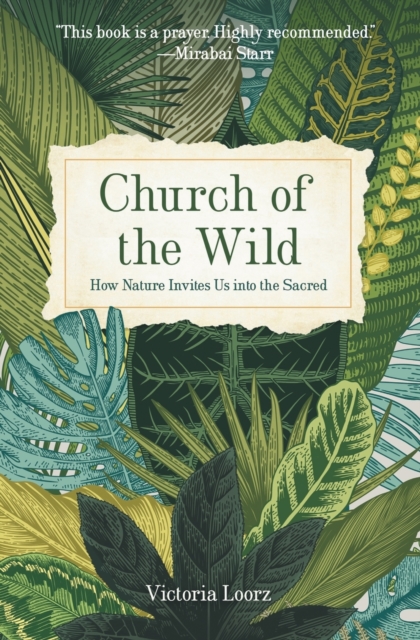 Church of the Wild : How Nature Invites Us into the Sacred, Paperback / softback Book