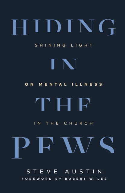 Hiding in the Pews : Shining Light on Mental Illness in the Church, EPUB eBook