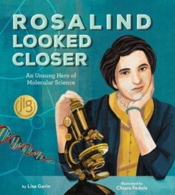 Rosalind Looked Closer : An Unsung Hero of Molecular Science, Hardback Book