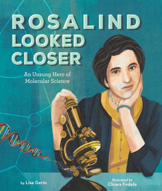 Rosalind Looked Closer : An Unsung Hero of Molecular Science, EPUB eBook