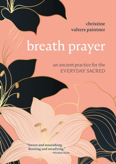 Breath Prayer : An Ancient Practice for the Everyday Sacred, Paperback / softback Book