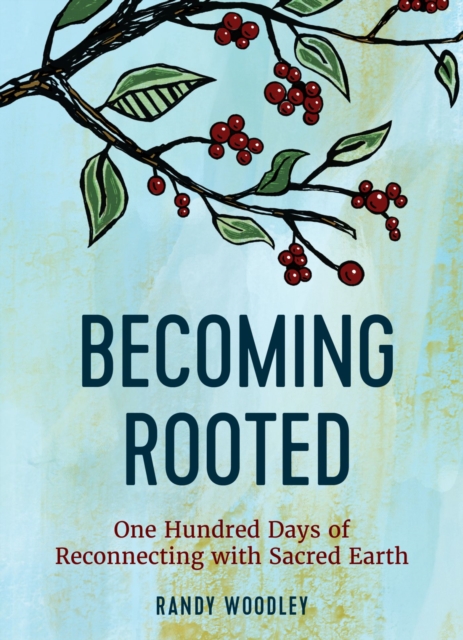 Becoming Rooted: One Hundred Days of Reconnecting with Sacred Earth, EPUB eBook