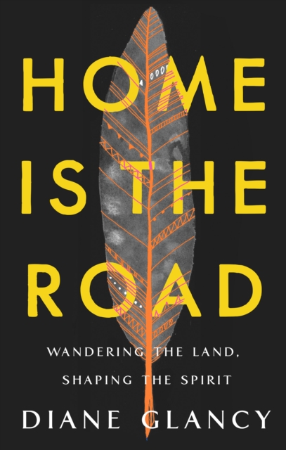 Home Is the Road : Wandering the Land, Shaping the Spirit, EPUB eBook