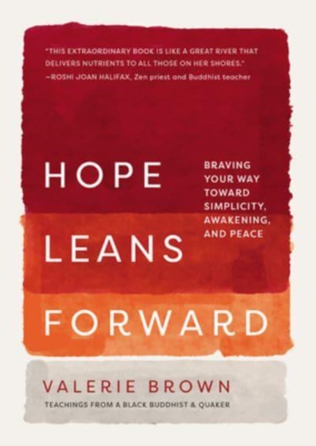 Hope Leans Forward : Braving Your Way toward Simplicity, Awakening, and Peace, Hardback Book