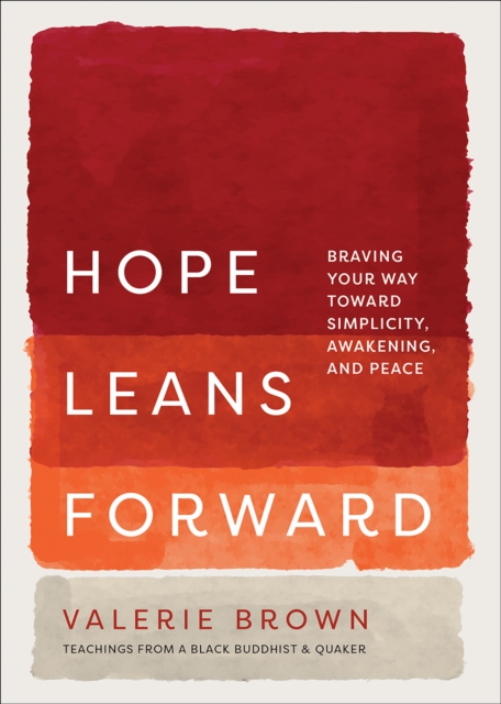 Hope Leans Forward : Braving Your Way toward Simplicity, Awakening, and Peace, EPUB eBook