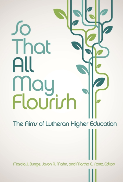 So That All May Flourish : The Aims of Lutheran Higher Education, EPUB eBook