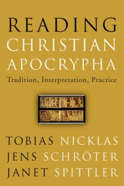 Reading Christian Apocrypha : Tradition, Interpretation, Practice, Paperback / softback Book