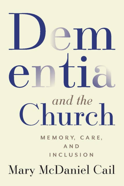 Dementia and the Church: Memory, Care, and Inclusion, EPUB eBook