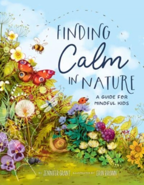 Finding Calm in Nature : A Guide for Mindful Kids, Hardback Book