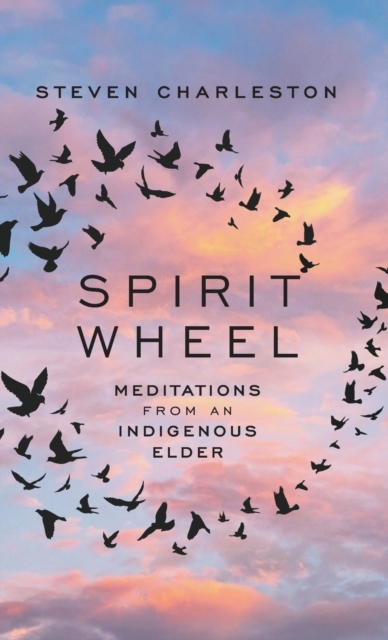 Spirit Wheel : Meditations from an Indigenous Elder, Hardback Book