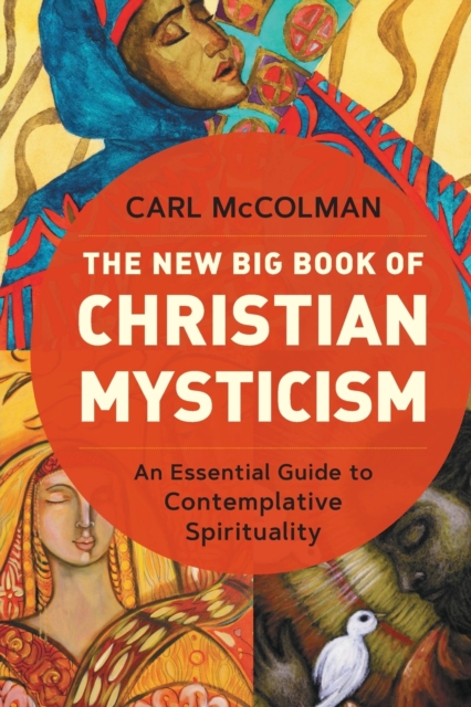 The New Big Book of Christian Mysticism : An Essential Guide to Contemplative Spirituality, Paperback / softback Book