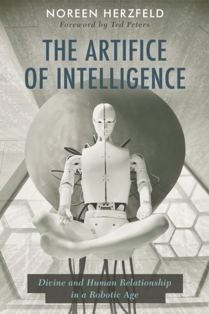 Artifice of Intelligence: Divine and Human Relationship in a Robotic Age, EPUB eBook