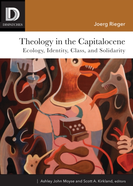 Theology in the Capitalocene : Ecology, Identity, Class, and Solidarity, EPUB eBook