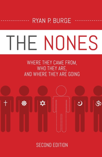 The Nones, Second Edition : Where They Came From, Who They Are, and Where They Are Going, Second Edition, Paperback / softback Book