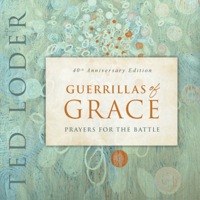 Guerrillas of Grace : Prayers for the Battle, 40th Anniversary Edition, Paperback / softback Book
