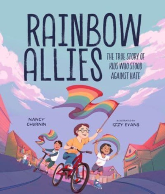 Rainbow Allies : The True Story of Kids Who Stood against Hate, Hardback Book