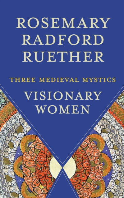 Visionary Women : Three Medieval Mystics, EPUB eBook