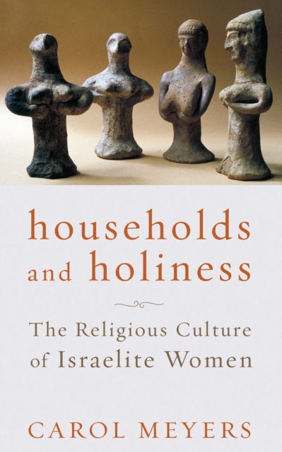 Households and Holiness : The Religious Culture of Israelite Women, EPUB eBook