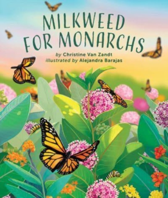 Milkweed for Monarchs, Hardback Book